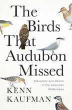 The Birds That Audubon Missed: Discovery and Desire in the American Wilderness