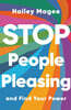 Stop People Pleasing: And Find Your Power