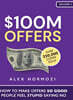 $100M Offers: How To Make Offers So Good People Feel Stupid Saying No
