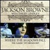 Jackson Browne - Where The Shadows Fall