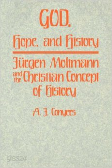 God, Hope, and History: Jurgen Moltmann and the Christian Concept of History