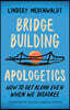 Bridge-Building Apologetics: How to Get Along Even When We Disagree