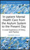 In-patient Mental Health Care from the Asylum System to the Present Day