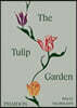 The Tulip Garden: Growing and Collecting Species, Rare and Annual Varieties