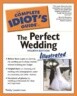 Complete Idiot's Guide to the Perfect Wedding, 4e Illustrated