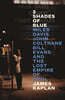 3 Shades of Blue : Miles Davis, John Coltrane, Bill Evans & The Lost Empire of Cool