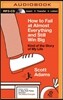 How to Fail at Almost Everything and Still Win Big
