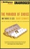 The Paradox of Choice: Why More Is Less