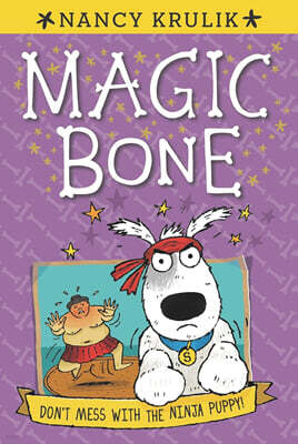 Magic Bone #6 : Don't Mess with the Ninja Puppy!