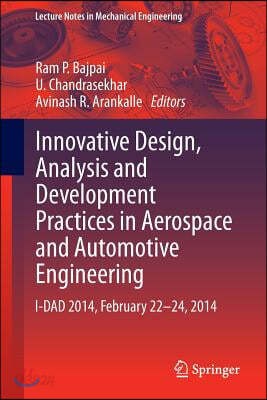 Innovative Design, Analysis and Development Practices in Aerospace and Automotive Engineering: I-Dad 2014, February 22 - 24, 2014