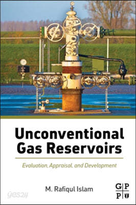 Unconventional Gas Reservoirs: Evaluation, Appraisal, and Development