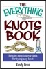 The Everything Knots Book: Step-By-Step Instructions for Tying Any Knot