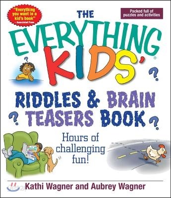 The Everything Kids&#39; Riddles &amp; Brain Teasers Book