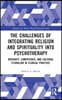 Challenges of Integrating Religion and Spirituality into Psychotherapy