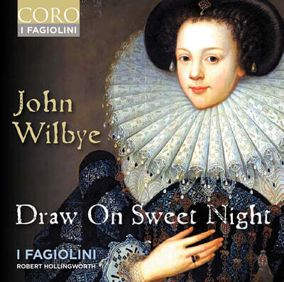 Robert Hollingworth 존 윌비: '달콤한 밤은 지나고' - 마드리갈 작품집 (John Wilbye: Draw On Sweet Night)
