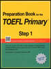 Preparation Book for the TOEFL Primary Step 1