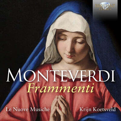 Le Nuove Musiche 몬테베르디: 프라멘티 (Monteverdi: Frammenti)