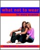 What Not to Wear 2