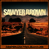 Sawyer Brown - Desperado Troubadours (LP)