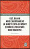 Gut, Brain, and Environment in Nineteenth-Century French Literature and Medicine