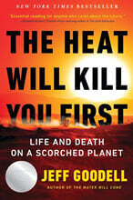 The Heat Will Kill You First: Life and Death on a Scorched Planet