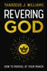 Revering God: How to Marvel at Your Maker
