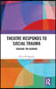 Theatre Responds to Social Trauma