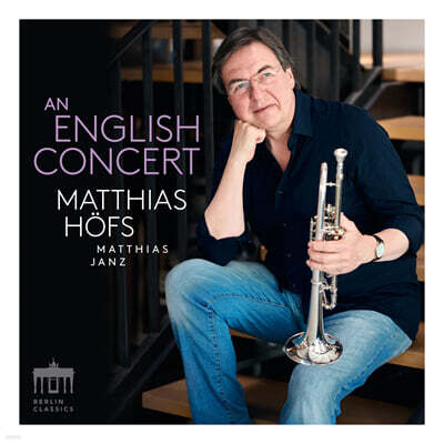 Matthias Hofs / Matthias Janz 잉글리시 콘서트 - 트럼펫과 오르간을 위한 축전적 작품들 (An English Concert - festliche Musik Fur Trompete & Orgel)