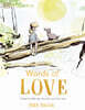 Words of Love: A Friend for Little Ones When They Need It the Most
