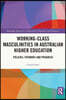 Working-Class Masculinities in Australian Higher Education