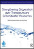 Strengthening Cooperation over Transboundary Groundwater Resources