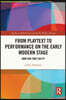From Playtext to Performance on the Early Modern Stage
