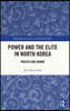 Power and the Elite in North Korea