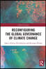 Reconfiguring the Global Governance of Climate Change