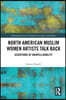 North American Muslim Women Artists Talk Back