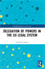 Delegation of Powers in the EU Legal System