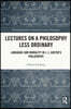 Lectures on a Philosophy Less Ordinary
