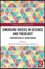 Emerging Voices in Science and Theology