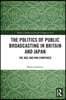 Politics of Public Broadcasting in Britain and Japan