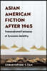 Asian American Fiction After 1965: Transnational Fantasies of Economic Mobility