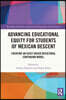 Advancing Educational Equity for Students of Mexican Descent