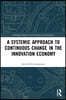 Systemic Approach to Continuous Change in the Innovation Economy