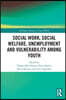 Social Work, Social Welfare, Unemployment and Vulnerability Among Youth