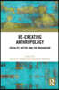 Re-Creating Anthropology