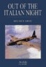 Out of the Italian Night: Wellington Bomber Operations 1944-45