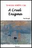 A Cruel Enigma - 영어로 읽는 세계문학 1138