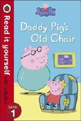 Peppa Pig: Daddy Pig&#39;s Old Chair - Read it yourself with Ladybird