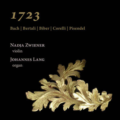 Nadja Zwiener / Johannes Lang 1723 - 바흐, 비버, 코렐리, 피젠델의 바이올린 소나타 (1723: Bach, Bertali, Biber, Corelli & Pisendel)