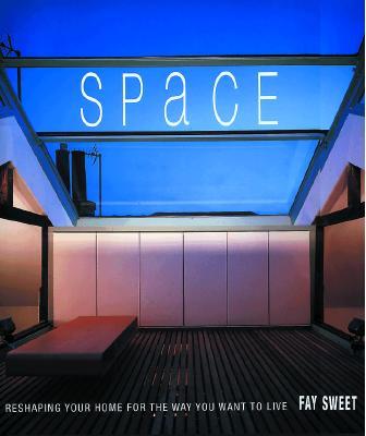 Space: Reshaping Your Home for the Way You Want to Live