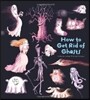 How to Get Rid of Ghosts